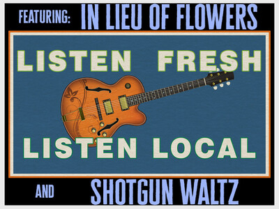 Listen Local ft. In Lieu Of Flowers & Shotgun Waltz